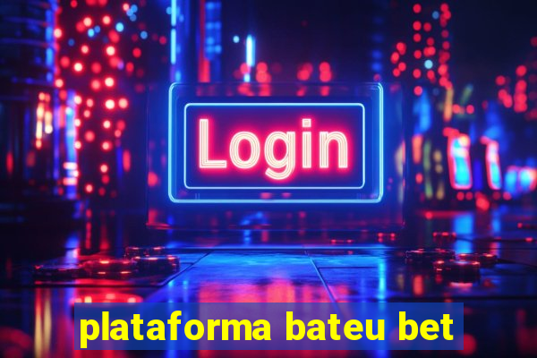 plataforma bateu bet